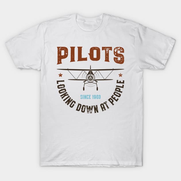 Pilots - Looking Down On People Since 1903 T-Shirt by OzInke